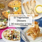 12 Vegetarian Dinners in 30 Minutes or Less!